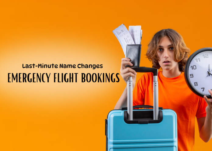 Last-Minute Name Changes and Emergency Flight Bookings last-minute-name-changes-and-emergency-flight-bookings